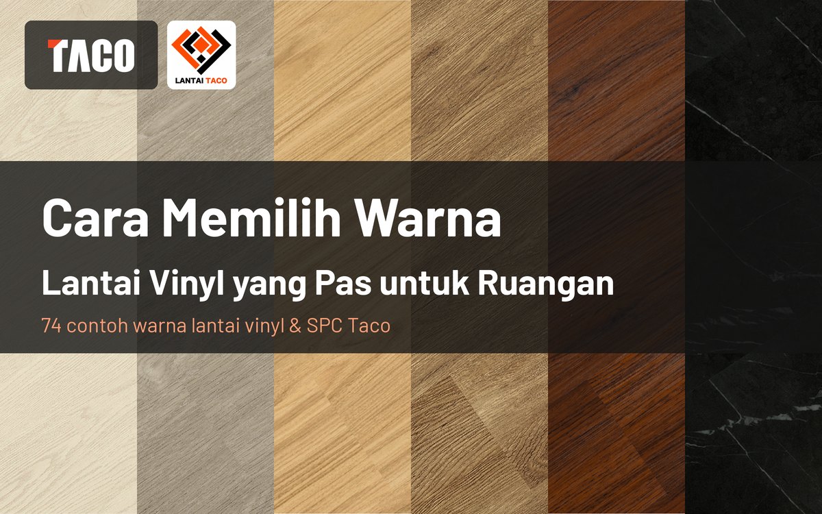 Cara memilih warna lantai vinyl yang pas untuk ruangan: 74 contoh warna lantai vinyl dan SPC Taco