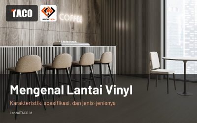 Mengenal Lantai Vinyl dan SPC: Bahan, Jenis, Seri Taco, dan Harga